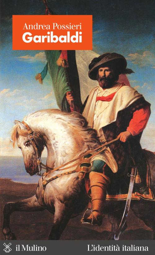 Cover of the book Garibaldi by Andrea, Possieri, Società editrice il Mulino, Spa