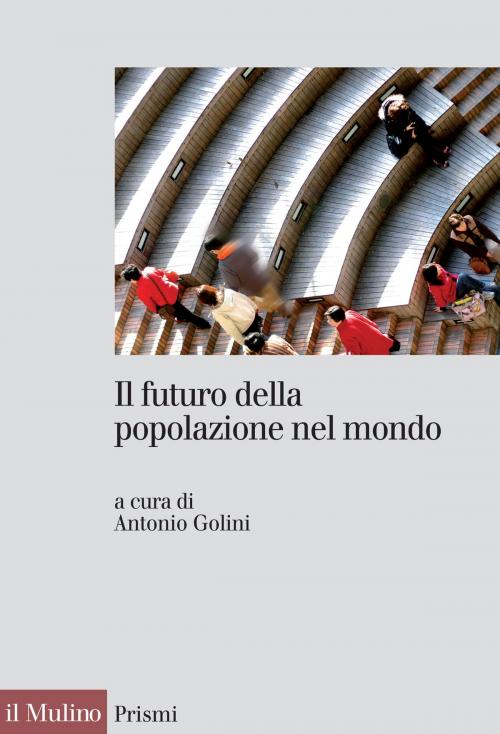 Cover of the book Il futuro della popolazione nel mondo by , Società editrice il Mulino, Spa