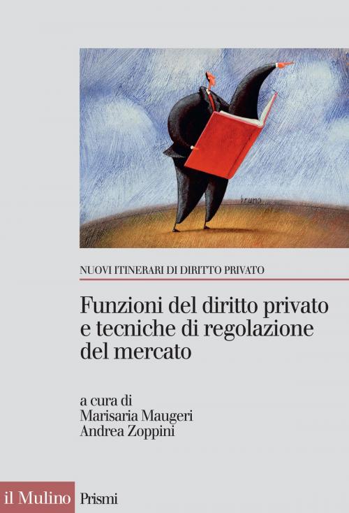 Cover of the book Funzioni del diritto privato e tecniche di regolazione del mercato by , Società editrice il Mulino, Spa