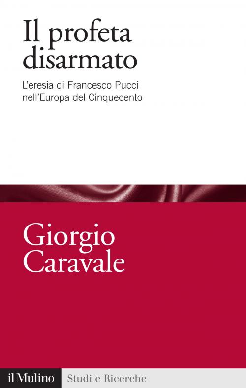 Cover of the book Il profeta disarmato by Giorgio, Caravale, Società editrice il Mulino, Spa