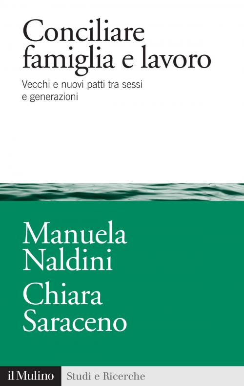 Cover of the book Conciliare famiglia e lavoro by Manuela, Naldini, Chiara, Saraceno, Società editrice il Mulino, Spa