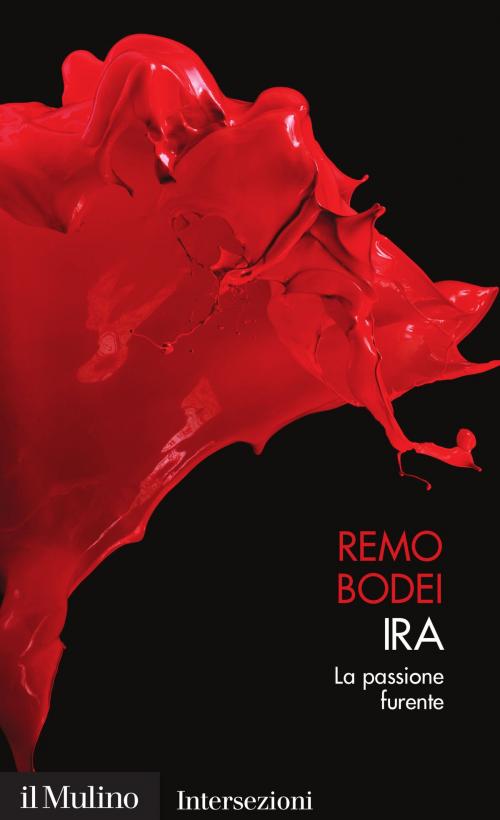 Cover of the book Ira by Remo, Bodei, Società editrice il Mulino, Spa