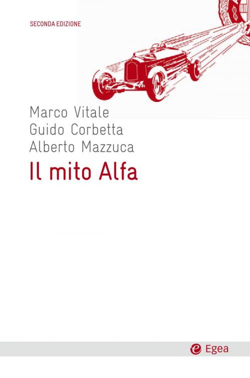 Cover of the book Il mito Alfa by Marco Vitale, Guido Corbetta, Alberto Mazzuca, Egea