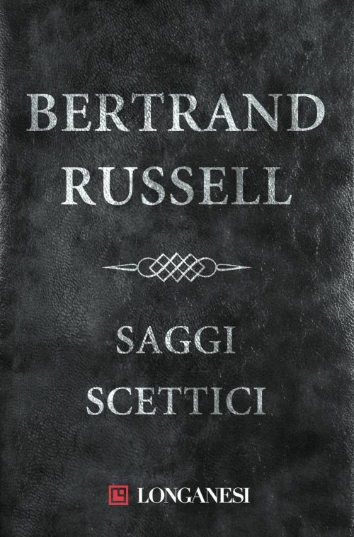 Cover of the book Saggi scettici by Bertrand Russell, Longanesi