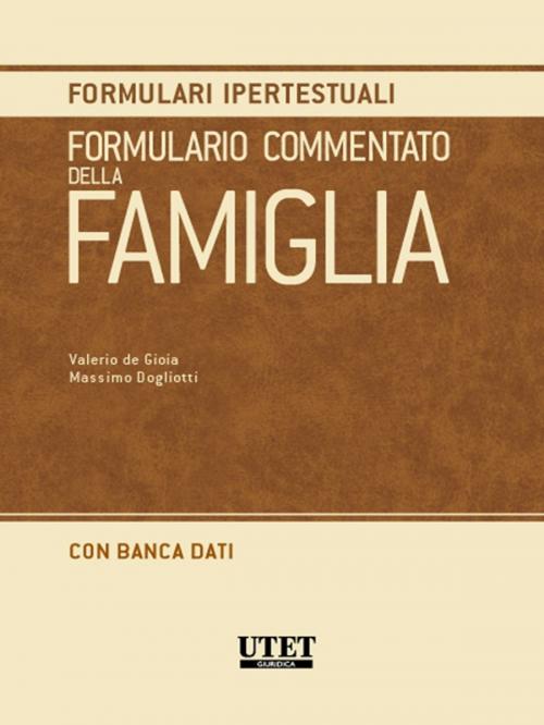 Cover of the book Formulario commentato della famiglia by Valerio de Gioia- Massimo Dogliotti, Utet Giuridica