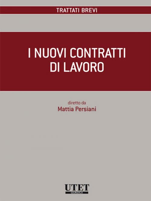 Cover of the book I nuovi contratti di lavoro by Mattia Persiani, Utet Giuridica
