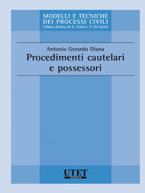 Cover of the book Procedimenti cautelari e possessori by Diana Antonio Gerardo, Utet Giuridica
