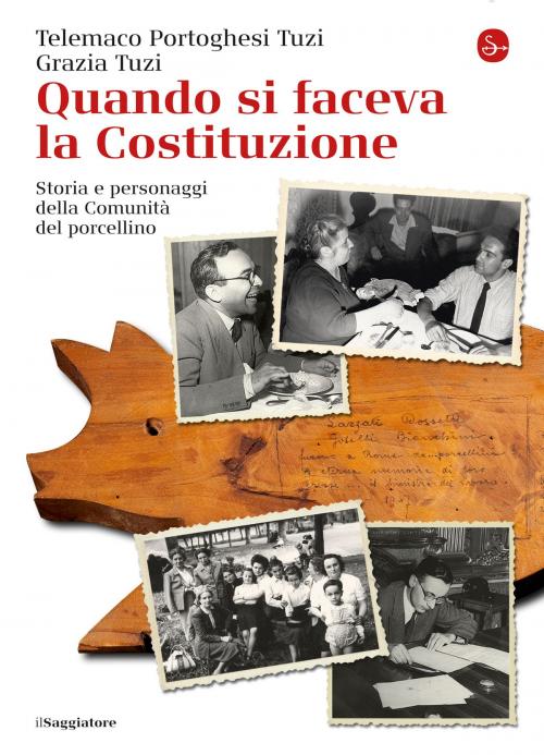 Cover of the book Quando si faceva la Costituzione by Grazia Tuzi, Telemaco Portoghesi Tuzi, Il Saggiatore