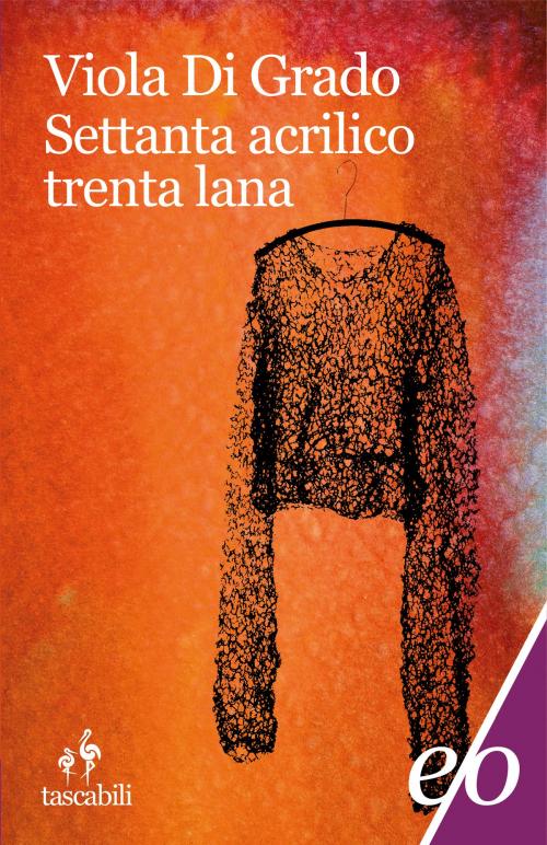 Cover of the book Settanta acrilico trenta lana by Viola Di Grado, Edizioni e/o