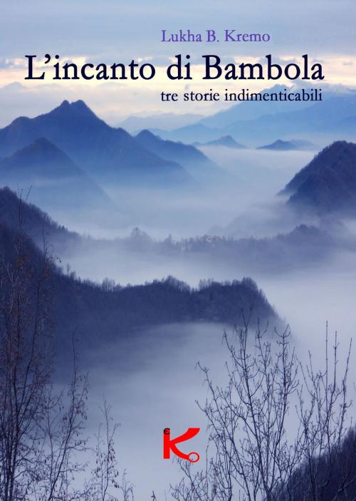 Cover of the book L'incanto di Bambola by Lukha B. Kremo, Kipple Officina Libraria