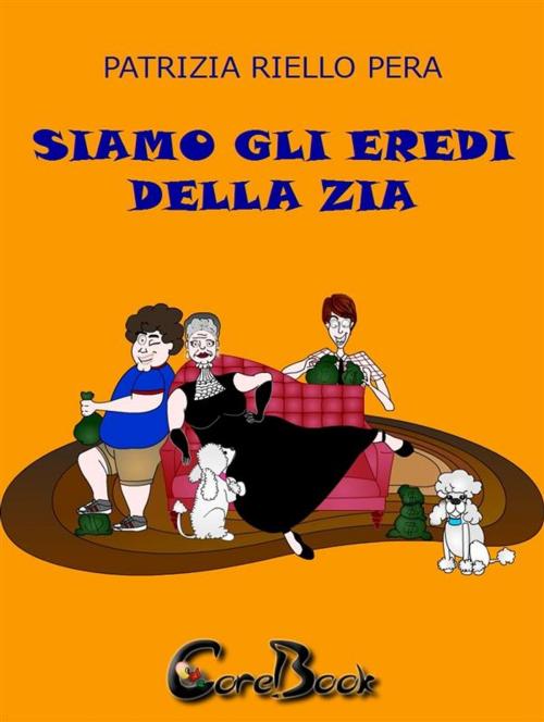 Cover of the book Siamo gli eredi della zia by Patrizia Riello Pera, CoreBook