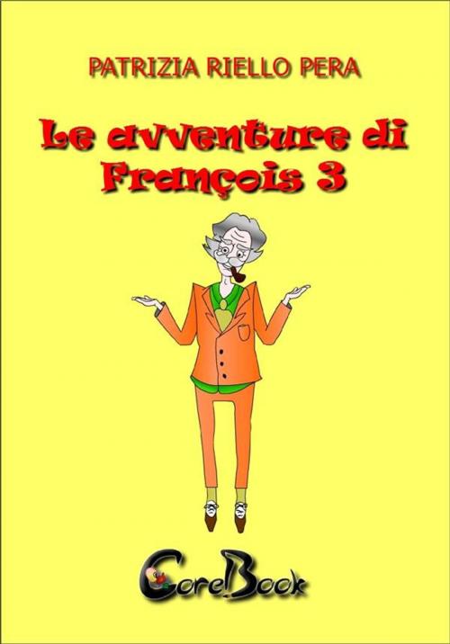 Cover of the book Le avventure di François 3 by Patrizia Riello Pera, CoreBook