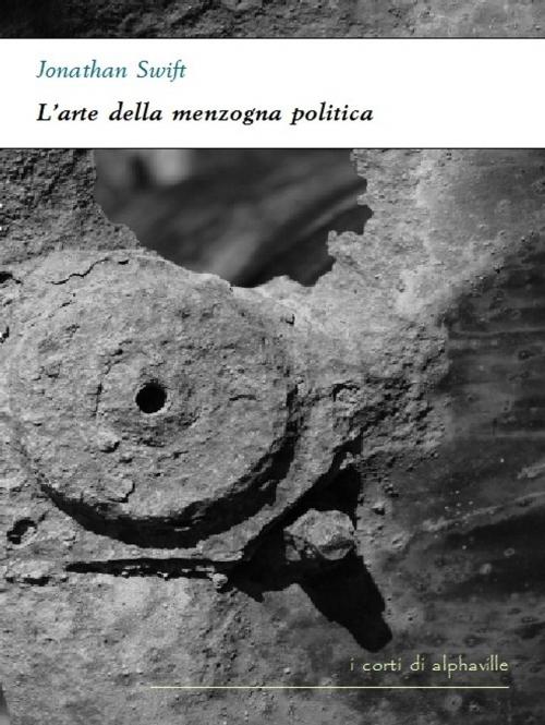 Cover of the book L'arte della menzogna politica by Jonathan Swift, Alphaville Edizioni Digitali