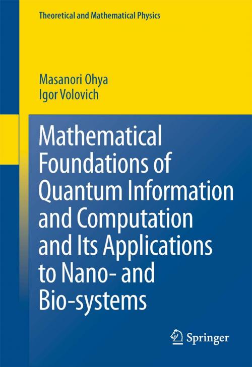 Cover of the book Mathematical Foundations of Quantum Information and Computation and Its Applications to Nano- and Bio-systems by Masanori Ohya, I. Volovich, Springer Netherlands
