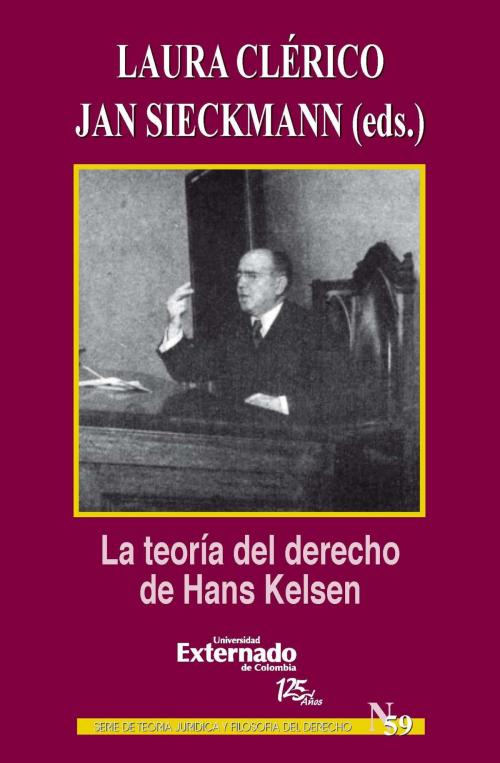 Cover of the book La teoría del derecho de Hans Kelsen by Laura Clérico, Jan Sieckmann, Universidad Externado
