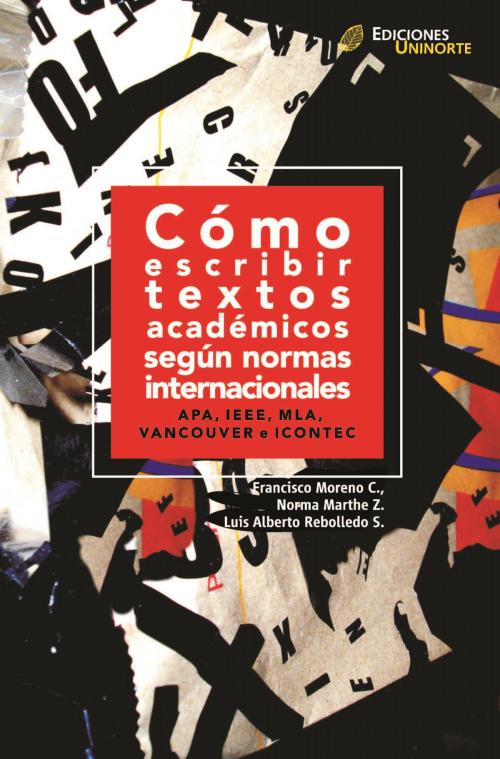 Cover of the book Cómo escribir textos académicos según normas internacionales by Francisco Moreno, Norma Marthe, Luis Alberto Rebolledo, Universidad del Norte