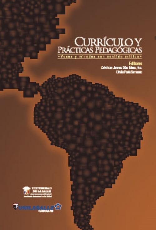 Cover of the book Currículo y prácticas pedagógicas by Cristhian James Diaz Meza, Dirléia Fanfa Sarmento, Universidad de La Salle