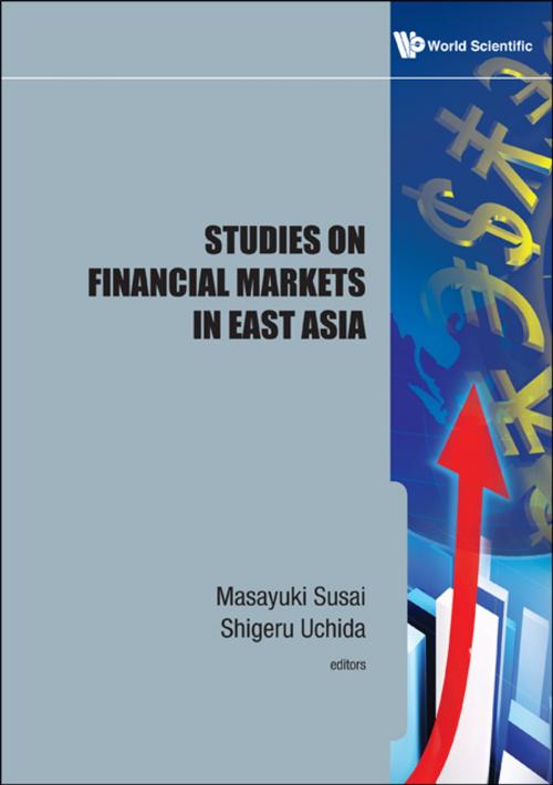 Cover of the book Studies on Financial Markets in East Asia by Masayuki Susai, Shigeru Uchida, World Scientific Publishing Company