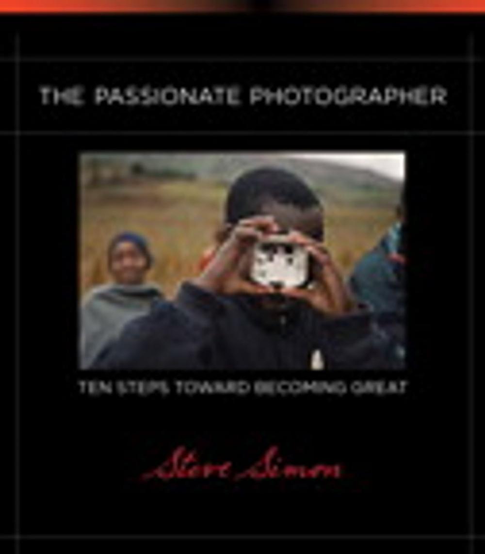 Big bigCover of The Passionate Photographer: Ten Steps Toward Becoming Great