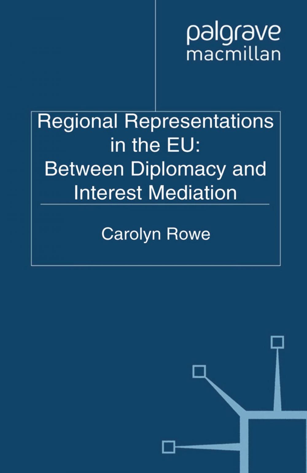 Big bigCover of Regional Representations in the EU: Between Diplomacy and Interest Mediation