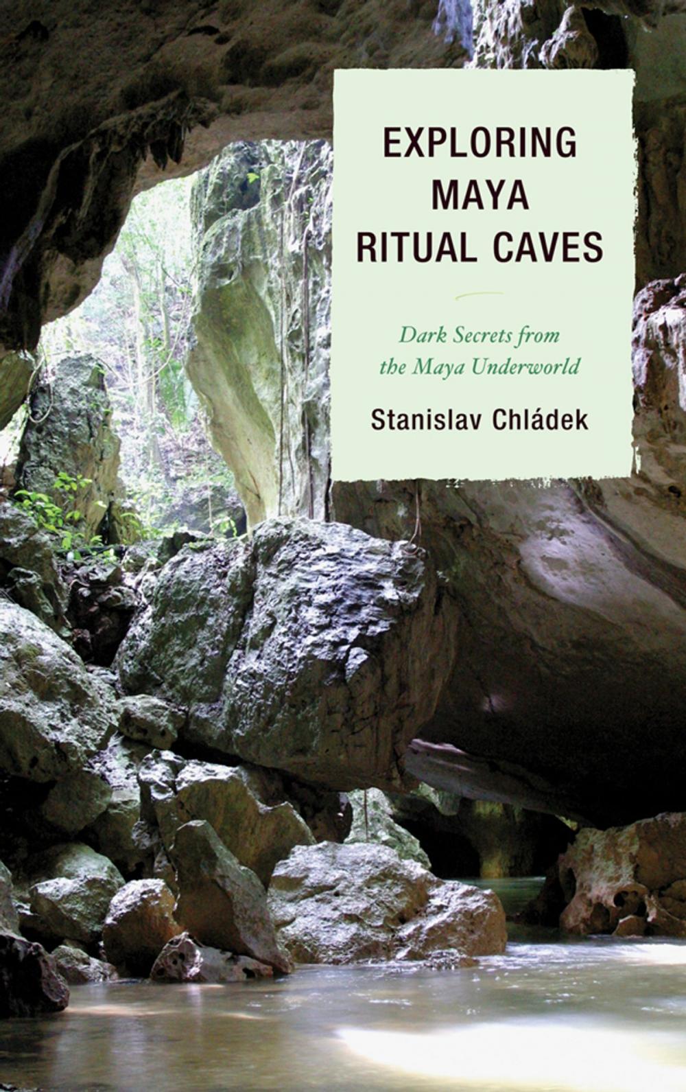 Big bigCover of Exploring Maya Ritual Caves