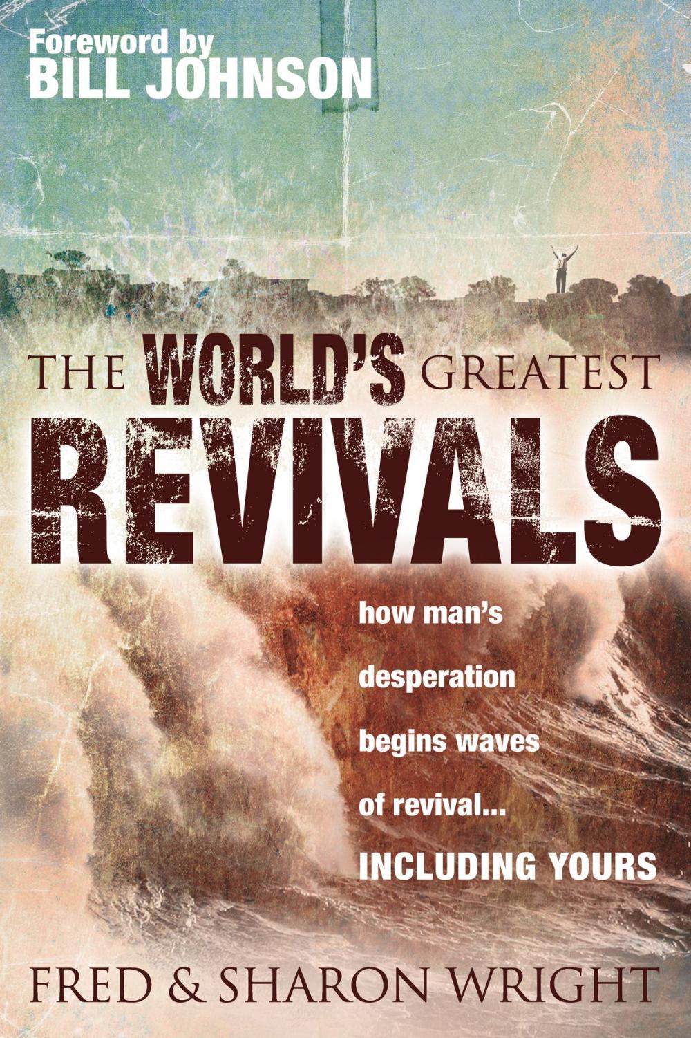 Big bigCover of World's Greatest Revivals: how man's desperation begins waves of revival... INCLUDING YOURS