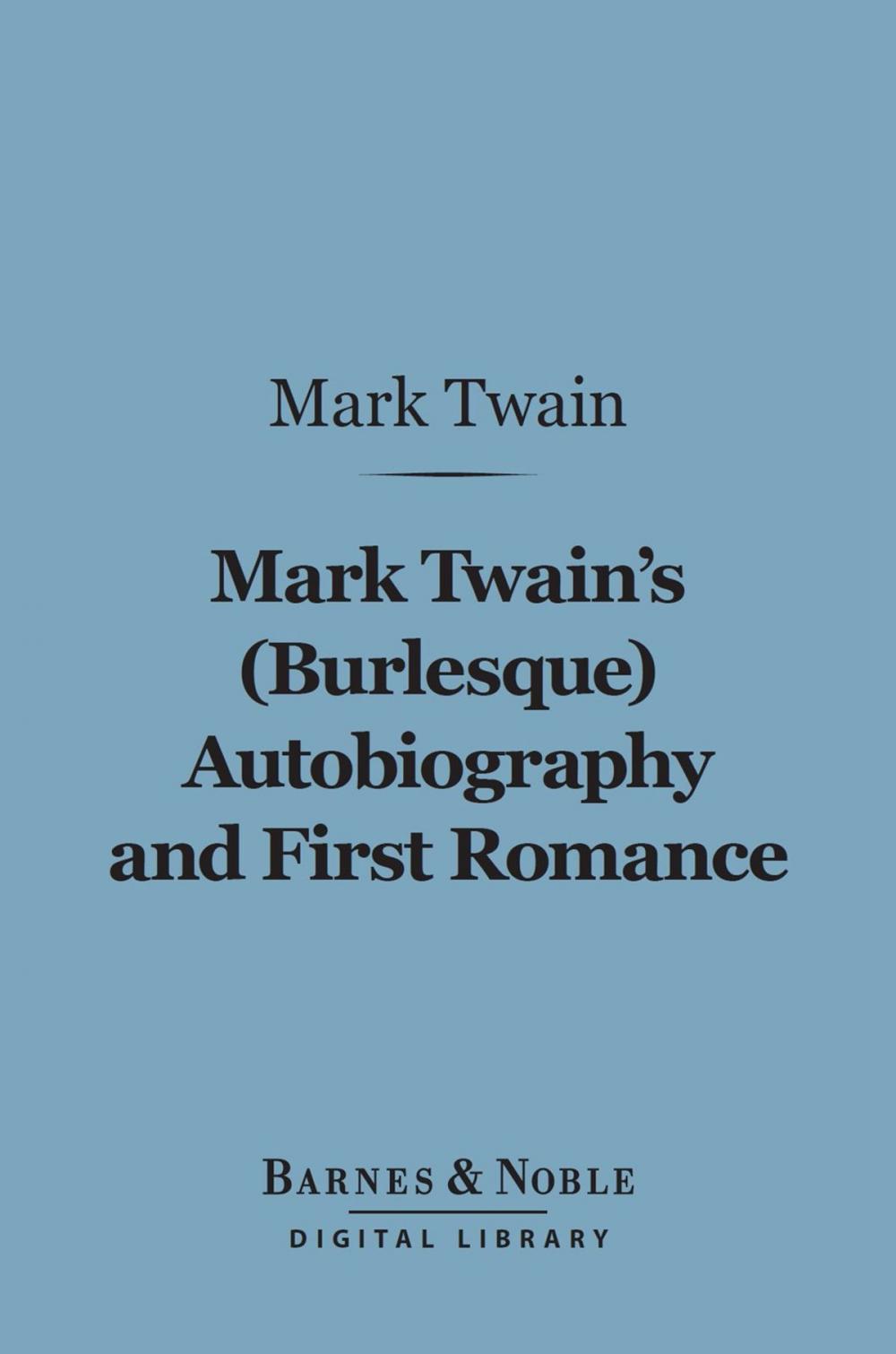 Big bigCover of Mark Twain's (Burlesque) Autobiography and First Romance (Barnes & Noble Digital Library)