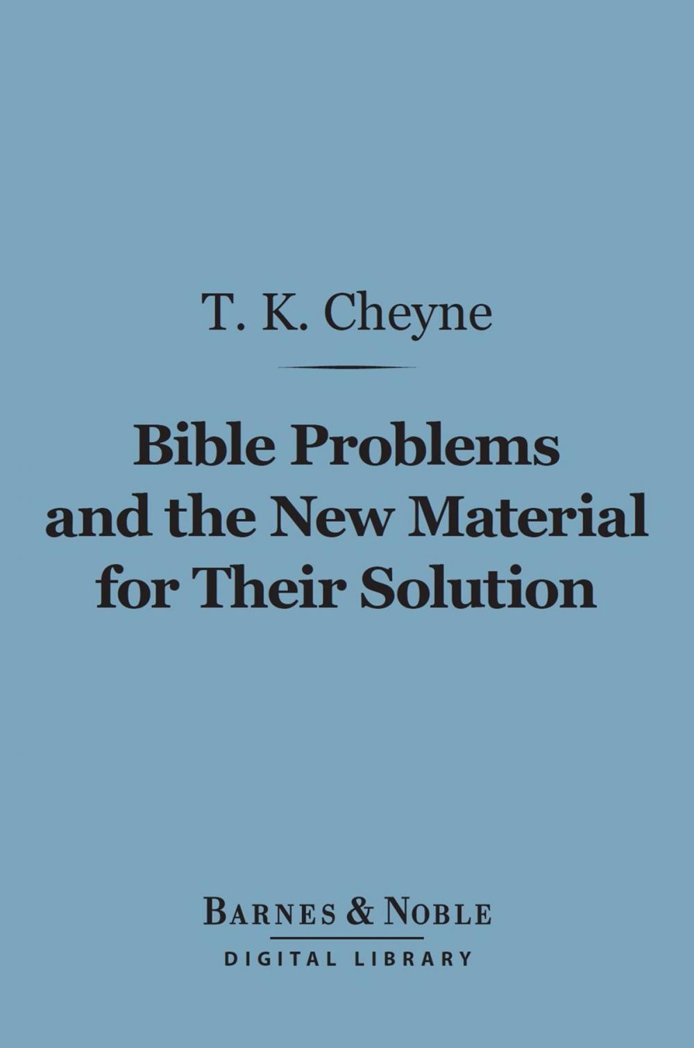 Big bigCover of Bible Problems and the New Material for Their Solution (Barnes & Noble Digital Library)