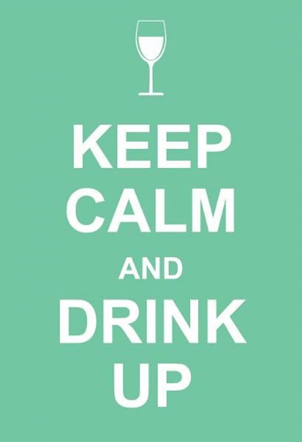 Big bigCover of Keep Calm and Drink Up
