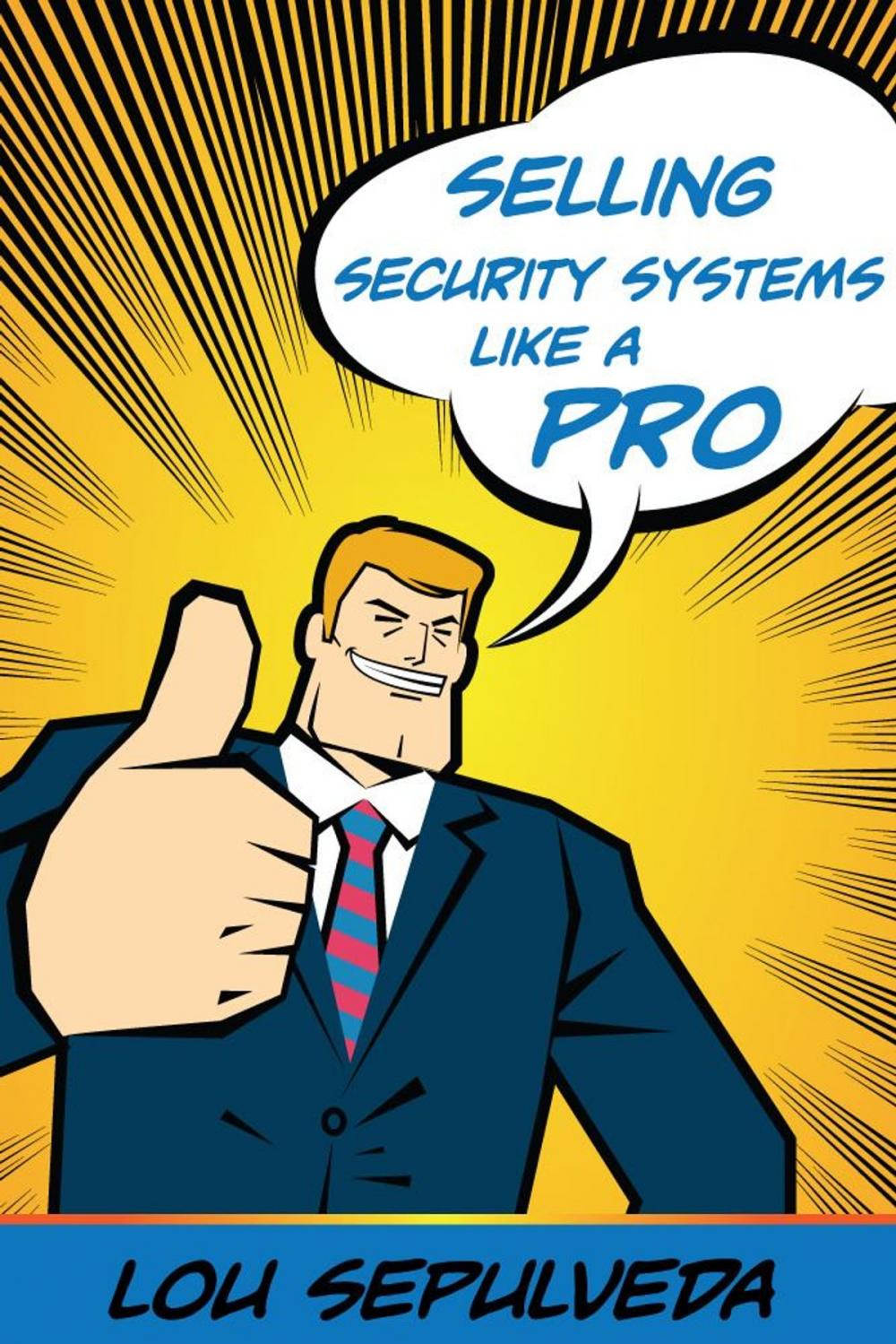 Big bigCover of Selling Security Systems Like a Pro