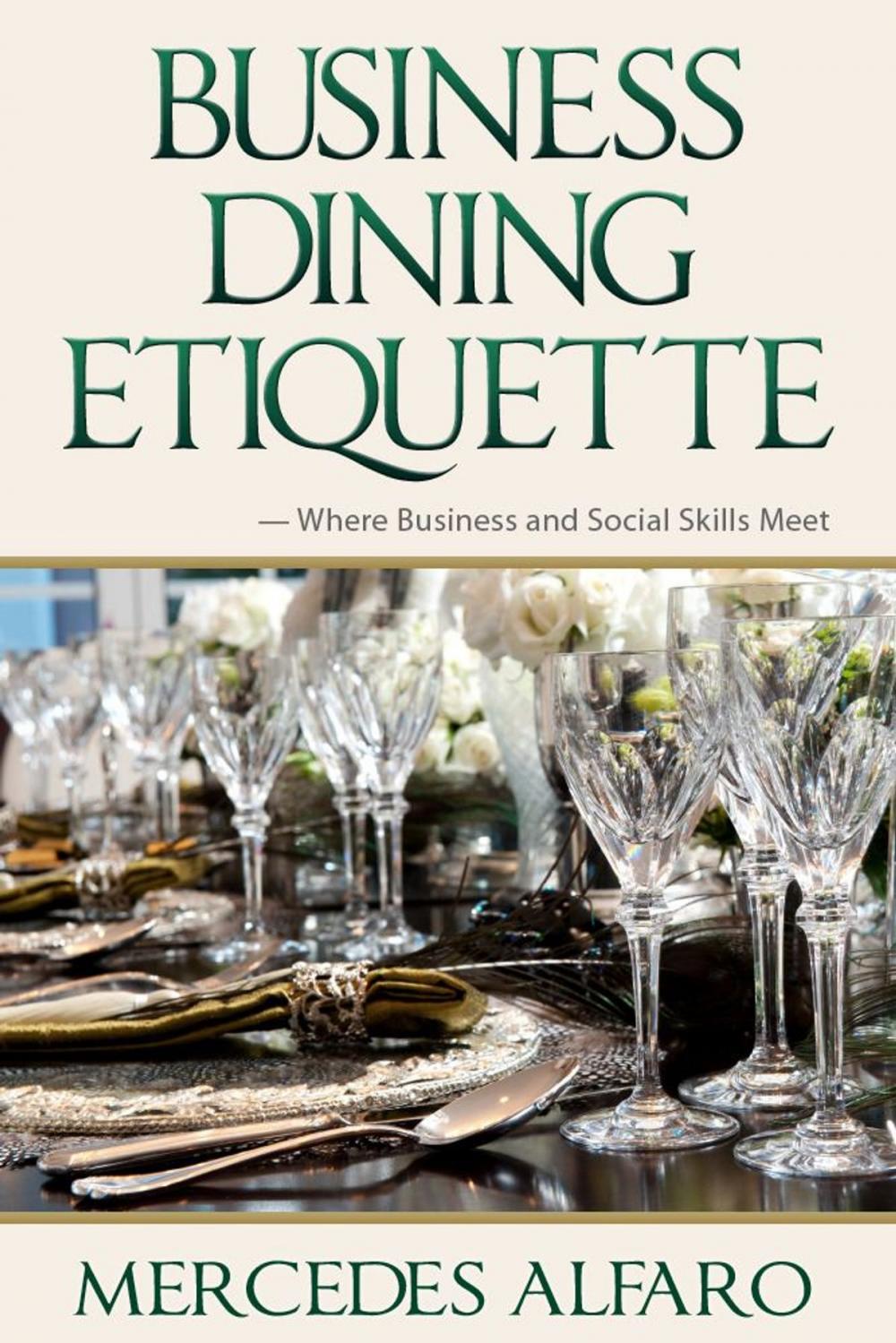Big bigCover of Business Dining Etiquette: Where Business and Social Skills Meet
