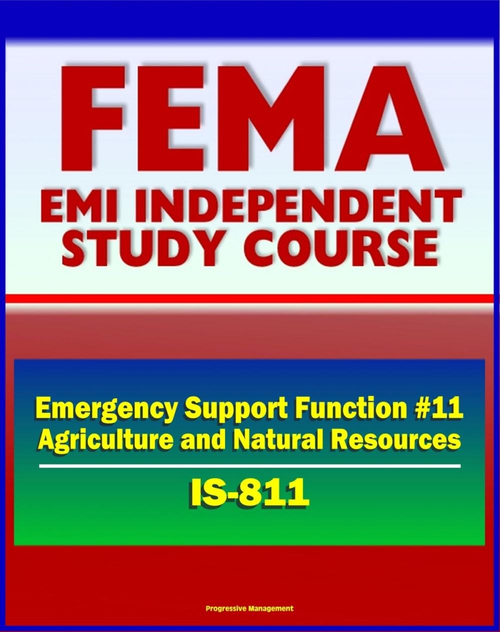 Big bigCover of 21st Century FEMA Study Course: Emergency Support Function #11 Agriculture and Natural Resources (IS-811) - USDA, APHIS, Nutrition Assistance, Household Pets, Historic Preservation