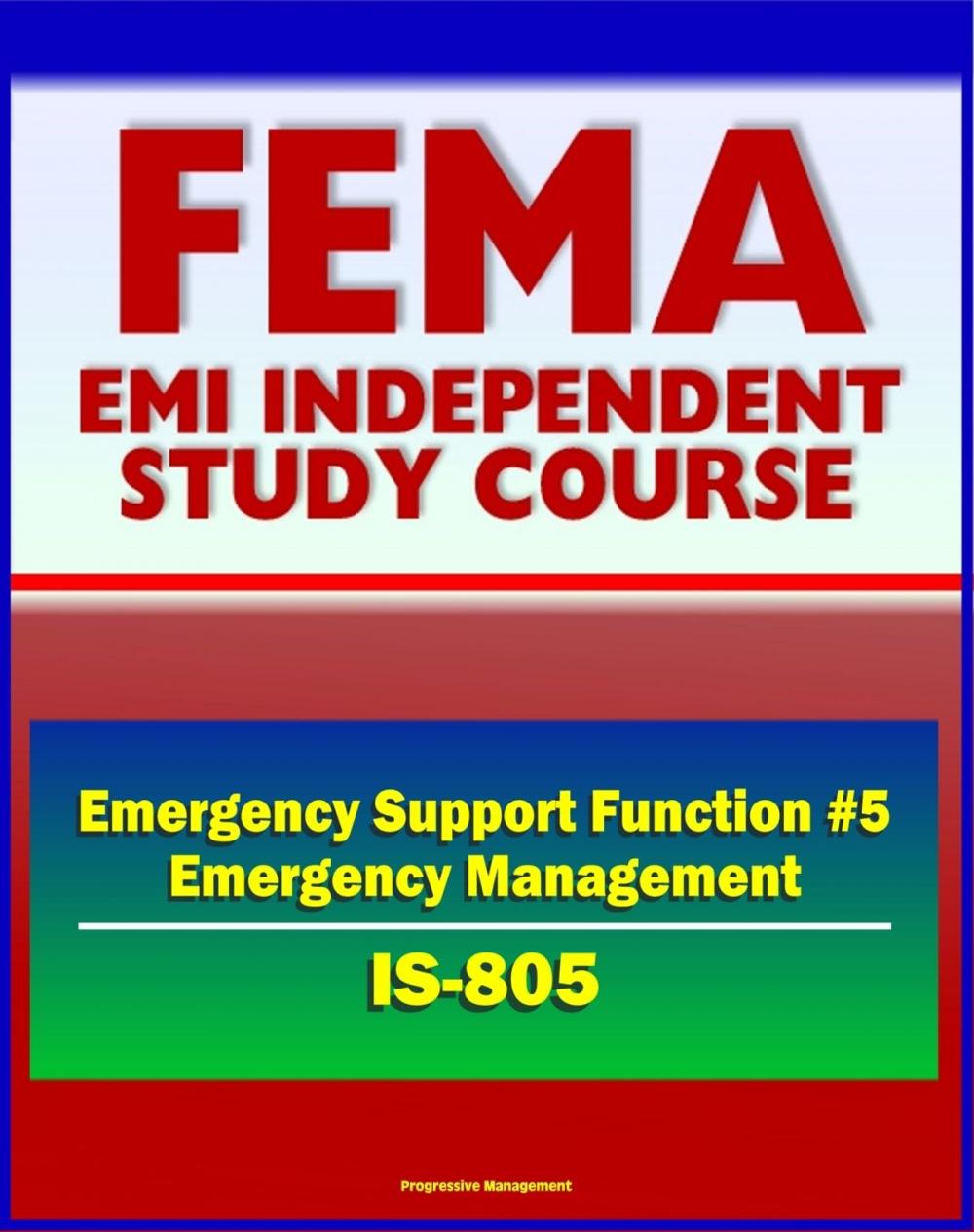 Big bigCover of 21st Century FEMA Study Course: Emergency Support Function #5 Emergency Management (IS-805) - NRF, Support Agencies, Incident Management, National Response Coordination Center (NRCC)