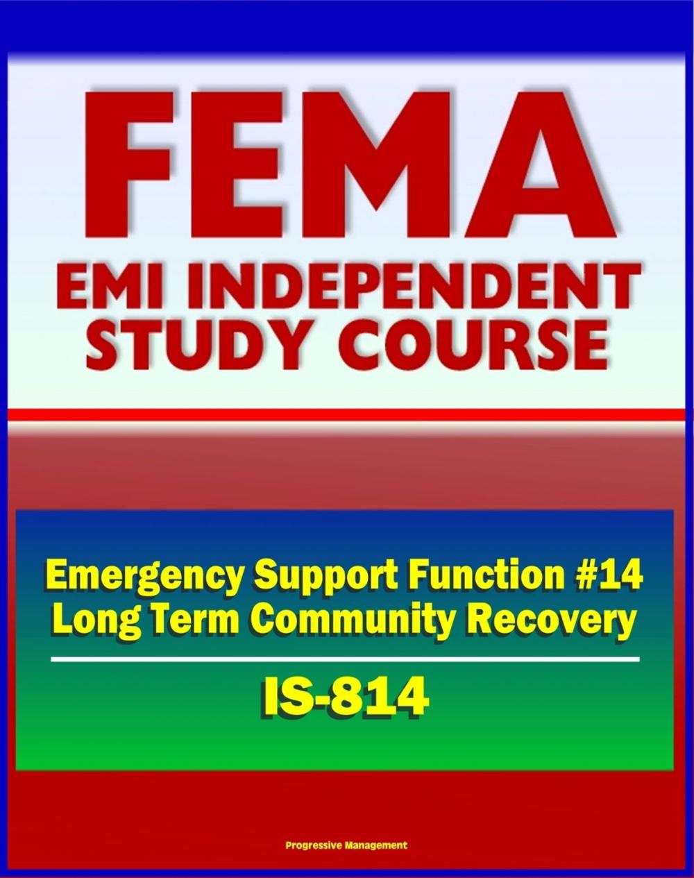 Big bigCover of 21st Century FEMA Study Course: Emergency Support Function #14 Long-Term Community Recovery (IS-814) - Preincident and Postevent Planning, Coordination, Operation