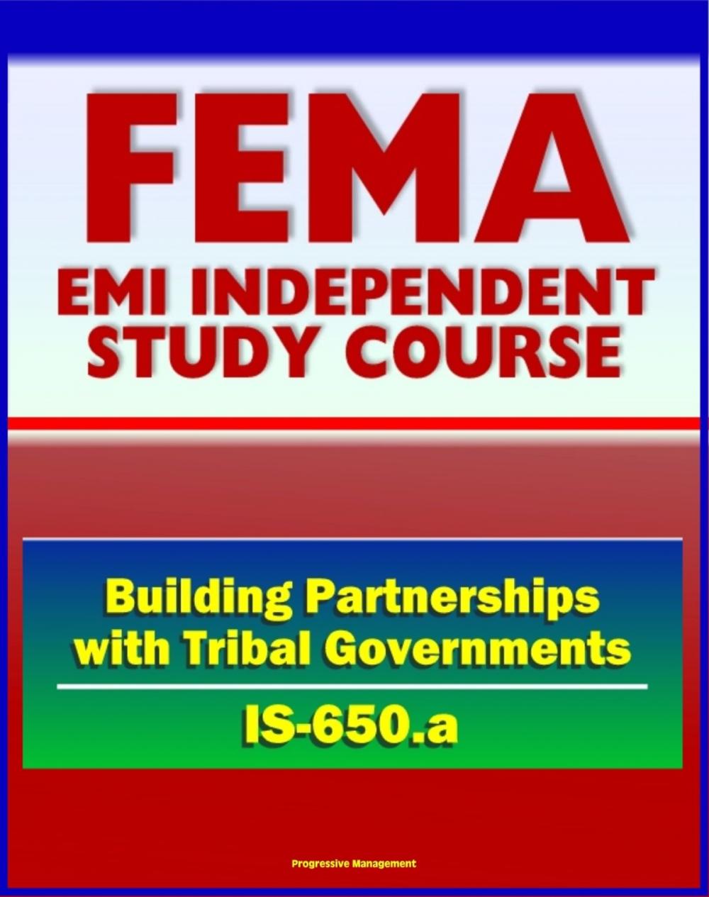 Big bigCover of 21st Century FEMA Study Course: Building Partnerships with Tribal Governments (IS-650.a) - Native American Culture, Historical Timeline