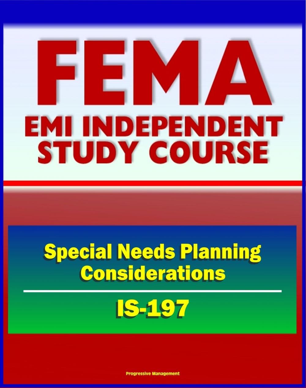 Big bigCover of 21st Century FEMA Study Course: Special Needs Planning Considerations for Service and Support Providers (IS-197) - Registries, Training, Drills, Exercises, Sheltering