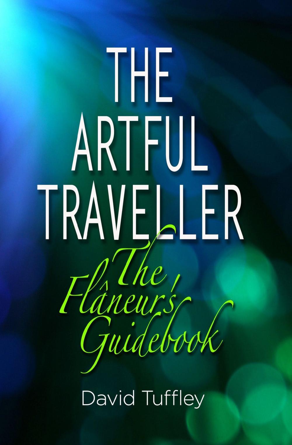Big bigCover of The Artful Traveller: The Flâneur's Guidebook