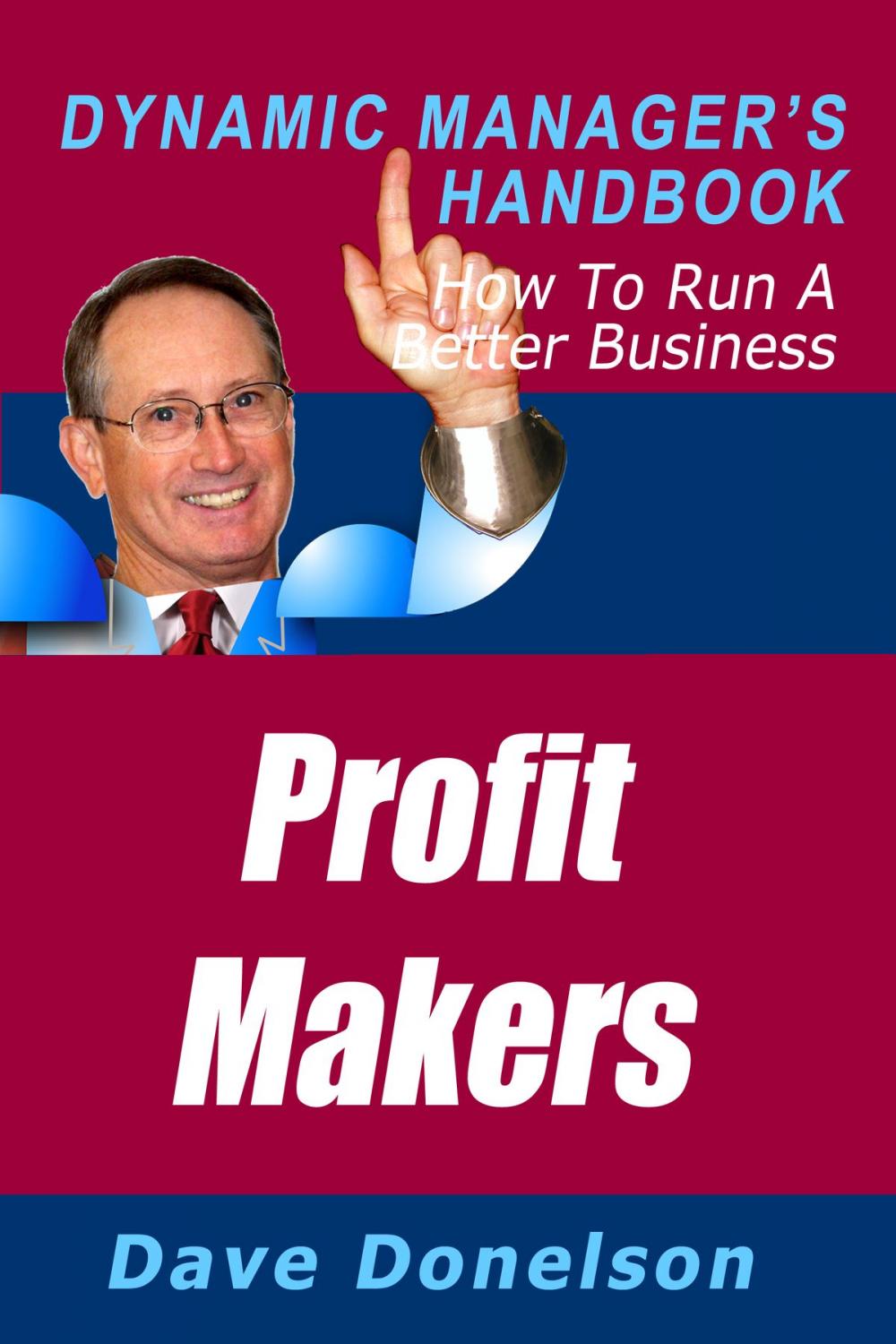 Big bigCover of Profit Makers: The Dynamic Manager’s Handbook On How To Run A Better Business