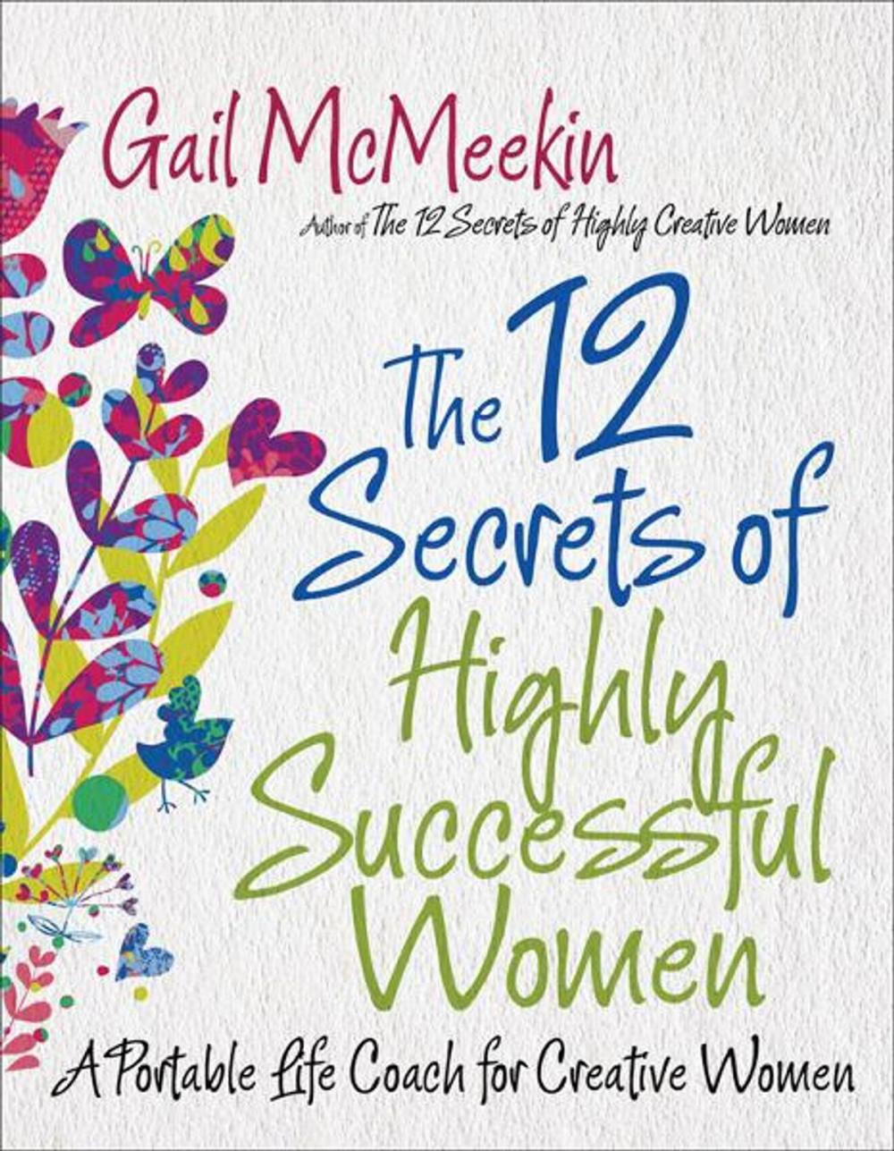 Big bigCover of The 12 Secrets of Highly Successful Women: A Portable Life Coach for Creative Women