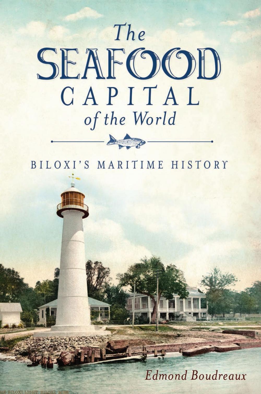 Big bigCover of The Seafood Capital of the World: Biloxi's Maritime History