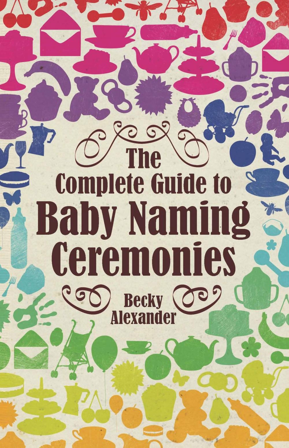 Big bigCover of The Complete Guide To Baby Naming Ceremonies