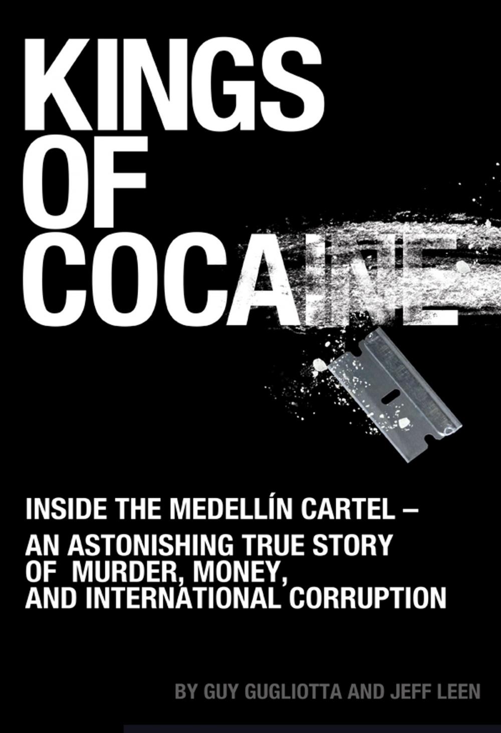 Big bigCover of Kings of Cocaine: Inside the Medellín Cartel - An Astonishing True Story of Murder, Money and International Corruption