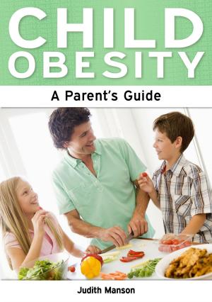 Cover of the book Child Obesity: A Parent's Guide by Stephanie Clarke
