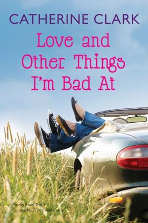 Cover of the book Love and Other Things I'm Bad At by Sara Shepard