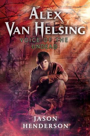 Cover of the book Alex Van Helsing: Voice of the Undead by Gillian French