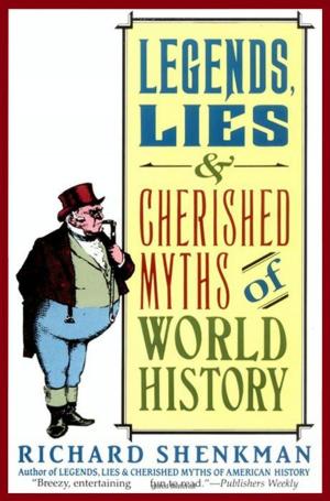 Cover of the book Legends, Lies & Cherished Myths of World History by chuck swope, Jack Langtree