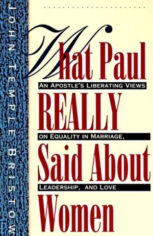 Cover of the book What Paul Really Said About Women by Dallas Willard, Gary Black Jr.