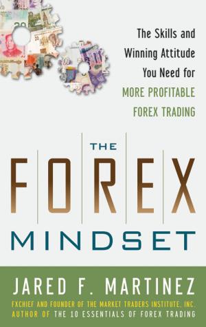 Cover of the book The Forex Mindset: The Skills and Winning Attitude You Need for More Profitable Forex Trading by Robert T. Grant, Constance M. Chen