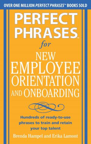 Cover of the book Perfect Phrases for New Employee Orientation and Onboarding: Hundreds of ready-to-use phrases to train and retain your top talent (EBOOK) by James Martin