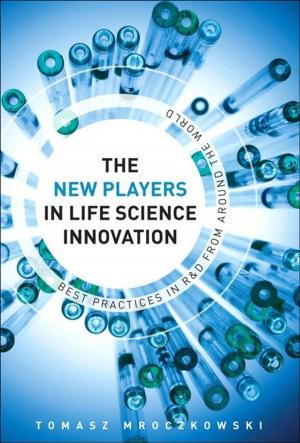 Cover of the book The New Players in Life Science Innovation by Jeremy Cioara, Michael J. Cavanaugh, Kris A. Krake